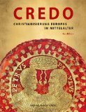  - CREDO: Christianisierung Europas im Mittelalter - Essays/Katalog, 2 Bände: Christianisierung Europas im Mittelalter - Essays und Katalog