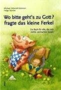 Schmidt-Salomon, Michael / Nyncke, Helge - Wo bitte gehts zu Gott?, fragte das kleine Ferkel: Ein Buch für alle, die sich nichts vormachen lassen