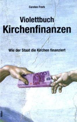 - Violettbuch Kirchenfinanzen: Wie der Staat die Kirchen finanziert