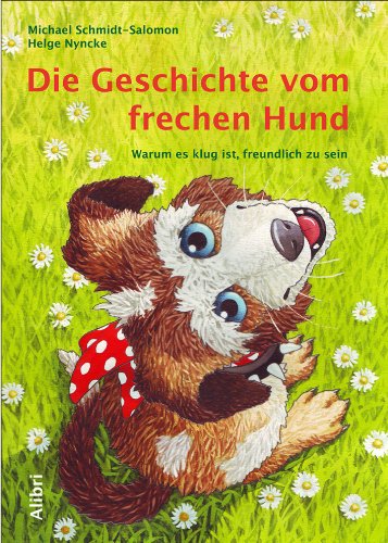 - Die Geschichte vom frechen Hund: Warum es klug ist, freundlich zu sein