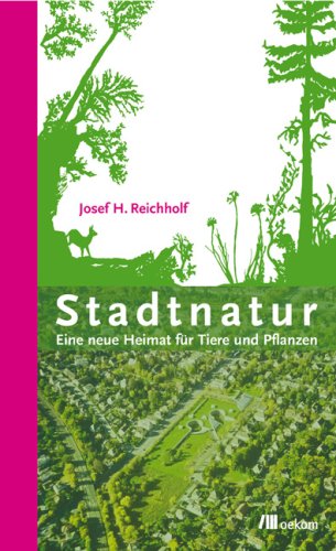 - Stadtnatur: Eine neue Heimat für Tiere und Pflanzen