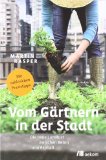  - Urban Gardening: Über die Rückkehr der Gärten in die Stadt