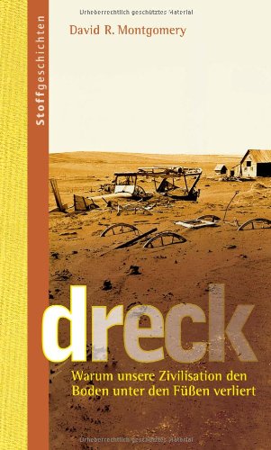  - Dreck: Warum unsere Zivilisation den Boden unter den Füßen verliert