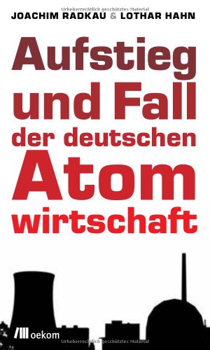 - Aufstieg und Fall der deutschen Atomwirtschaft