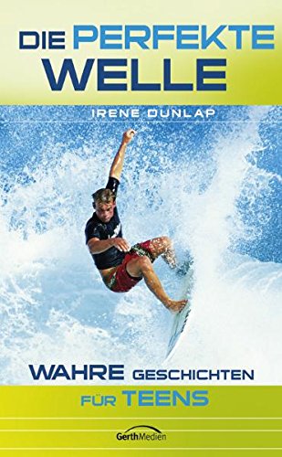 - Die perfekte Welle: Wahre Geschichten für Teens