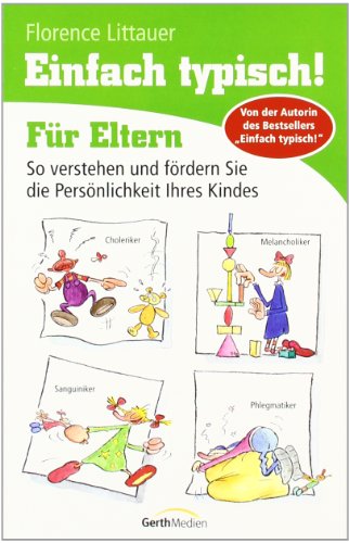 - Einfach typisch! Für Eltern: So verstehen und fördern Sie die Persönlichkeit Ihres Kindes