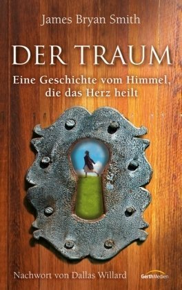 - Der Traum: Eine Geschichte vom Himmel, die das Herz heilt
