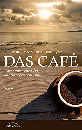 - Das Café: Jeder braucht einen Ort, an dem er echt sein kann. Roman.