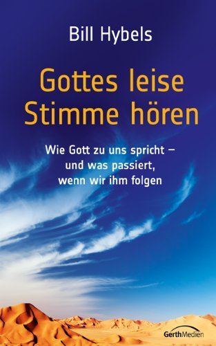 - Gottes leise Stimme hören: Die lebensverändernde Kraft der leisen Stimme Gottes