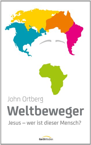 - Weltbeweger: Jesus - wer ist dieser Mensch?