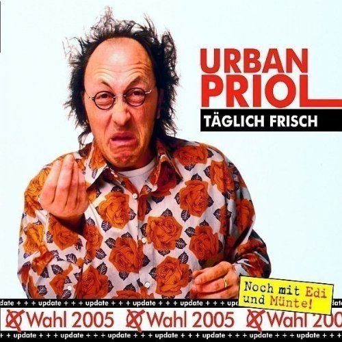 Urban Priol - Täglich Frisch,Update zur Wahl 2005