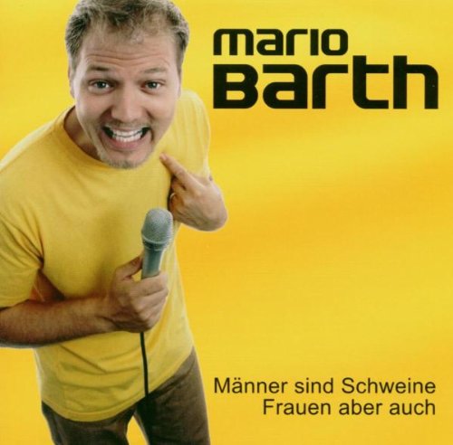 Mario Barth - Männer sind Schweine, Frauen aber auch