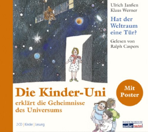 - Hat der Weltraum eine Tür?: Die Kinder-Uni erklärt die Geheimnisse des Universums