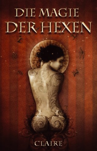 - Die Magie der Hexen: Umfassendes Anleitungsbuch für Magier und Hexen
