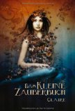  - Magische Heilkunst: Das uralte Wissen der Hexen und Heiler für Menschen von heute. Ein Handbuch