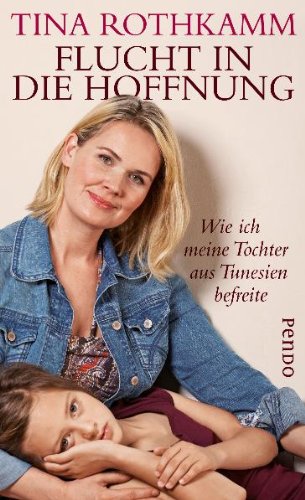 - Flucht in die Hoffnung: Wie ich meine Tochter aus Tunesien befreite
