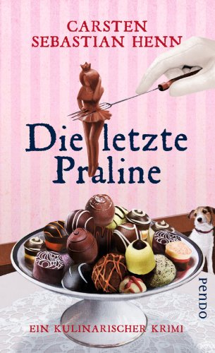  - Die letzte Praline: Ein kulinarischer Krimi (Adalbert Bietigheim-Reihe)