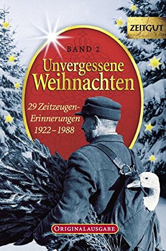 - Unvergessene Weihnachten, Band 2: 29 Zeitzeugen-Erinnerungen 1922-1988