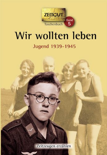-- - Wir wollten leben. Taschenbuch: Jugend in Deutschland 1939-1945.