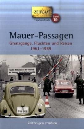  - Mauer-Passagen. Taschenbuch: Grenzgänge, Fluchten und Reisen 1961-1989