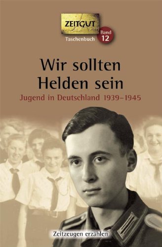  - Wir sollten Helden sein. Taschenbuch: Jugend in Deutschland 1939-1945