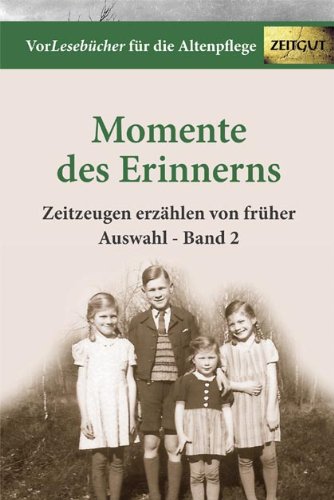  - Vorlesebücher für die Altenpflege: Momente des Erinnerns. Zeitzeugen erzählen von früher. Auswahl - Band 2
