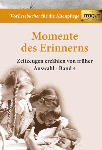 - Momente des Erinnerns. Band 4 - Auswahl: Vorlesebücher für die Altenpflege