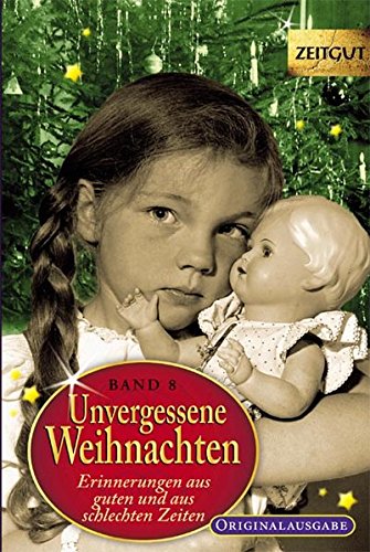 - Unvergessene Weihnachten - Band 8: Zeitzeugen-Erinnerungen aus heiteren und aus schweren Zeiten (Zeitgut)