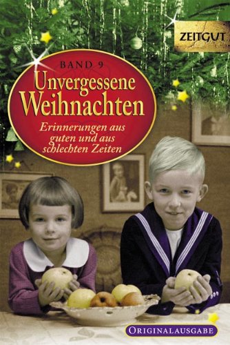  - Unvergessene Weihnachten - Band 9: Zeitzeugen-Erinnerungen aus heiteren und aus schweren Zeiten