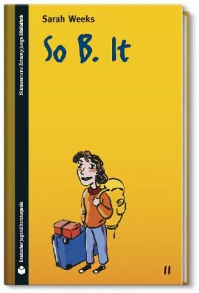  - SZ Junge Bibliothek Jugendliteraturpreis, Bd. 11: So B. It