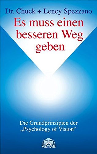 Cuck, Dr. / Spezzano, Lency - Es muss einen besseren Weg geben - Die Grundprinzipien der Psychology of Vision