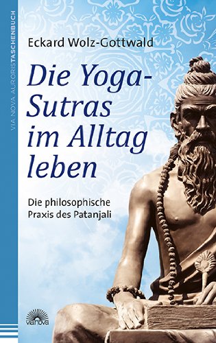 - Die Yoga-Sutras im Alltag leben: Die philosophische Praxis des Patanjali