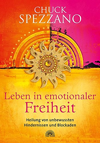  - Leben in emotionaler Freiheit: Heilung von unbewussten Hindernissen und Blockaden