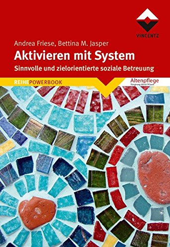  - Aktivieren mit System: Sinnvolle und zielorientierte soziale Betreuung