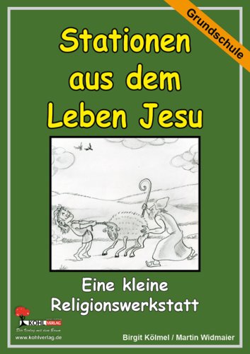 - Die kleine Lernwerkstatt Stationen aus dem Leben Jesu: Eine kleine Religionswerkstatt