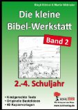  - Die kleine Bibel-Werkstatt, Bd.1: 1./2. Schuljahr: Kindgerechte Texte - Originelle Bastelideen - 36 Kopiervorlagen