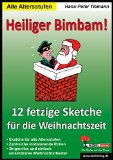  - Vom Nikolaus im Kaufhaus und Engeln aus dem All: 8 weihnachtliche Theaterstücke mit wenig Aufwand