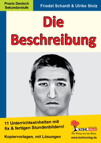 - Die Beschreibung. 11 Unterrichtseinheiten mit fix und fertigen Stundenbildern!: Kopiervorlagen, mit Lösungen. Sekundarstufe