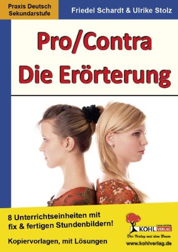  - Pro & Contra / Die Erörterung 6 fertige Stundenbilder: 6 fertige Stundenbilder für die Sekundarstufe