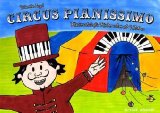  - Circus Fortissimo: Die Allround-Klavierschule für Kinder ab 6 Jahren, Jugendliche und Erwachsene!