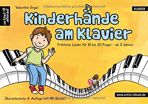 Engel, Valenthin - Kinderhände am Klavier: Fröhliche Lieder für 10 bis 20 Finger - ab 3 Jahren. Vierhändige Klavierstücke. Spielbuch für Piano. Kinderlieder. Klaviernoten. Musiknoten. Songbook.