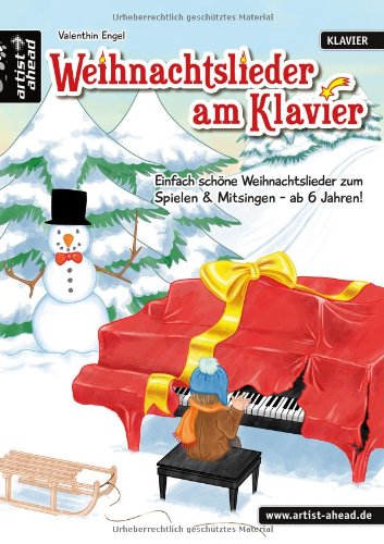 - Weihnachtslieder am Klavier: Einfach schöne Weihnachtslieder zum Spielen & Mitsingen - ab 6 Jahren!