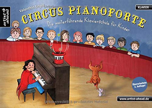  - Circus Pianoforte: Die weiterführende Klavierschule für Kinder. Lehrbuch für Piano. Klaviernoten. Musiknoten. Klavierstücke. Kinderlieder. Spielbuch. Anfänger.