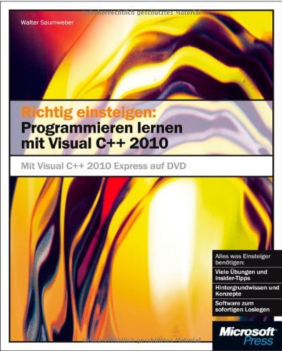  - Richtig einsteigen: Programmieren lernen mit Visual C++ 2010: Mit Visual C++ Express Edition auf DVD