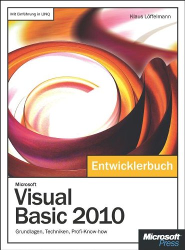 - Microsoft Visual Basic 2010 - Das Entwicklerbuch: Grundlagen, Techniken, Profi-Know-how