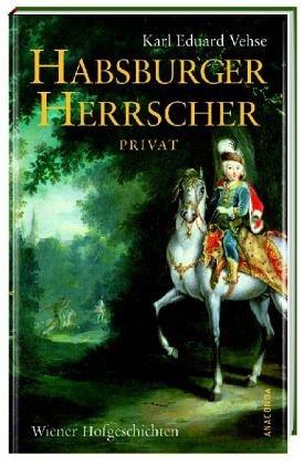  - Habsburger Herrscher privat: Wiener Hofgeschichten