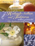  - Kräuter-Rezeptbuch: Hausmittel & Salben, Säfte & Marmeladen, Kräuterwein & Liköre, Essig & Öl