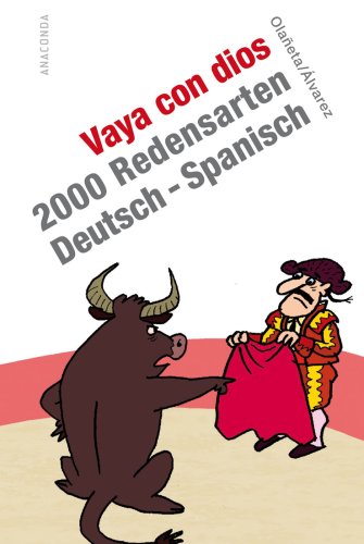  - Vaya con dios. 2000 Redensarten Deutsch - Spanisch