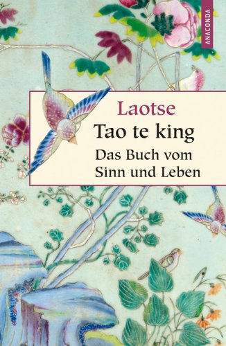 - Laotse: Tao te king - Das Buch des alten Meisters vom Sinn und Leben