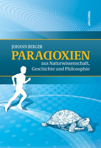 - Paradoxien aus Naturwissenschaft, Geschichte und Philosophie
